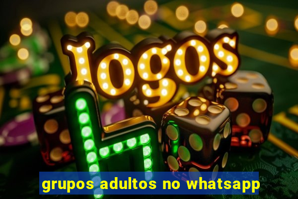 grupos adultos no whatsapp